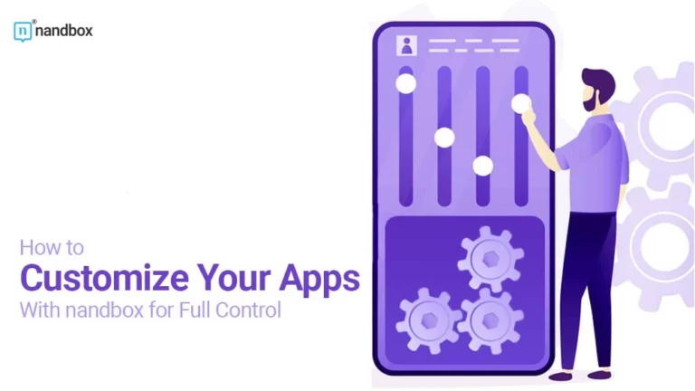 How to Customize Your Apps With nandbox for Full Control