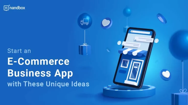 Start an E-Commerce Business App with These Unique IdeasStart an E-Commerce Business App with These Unique Ideas