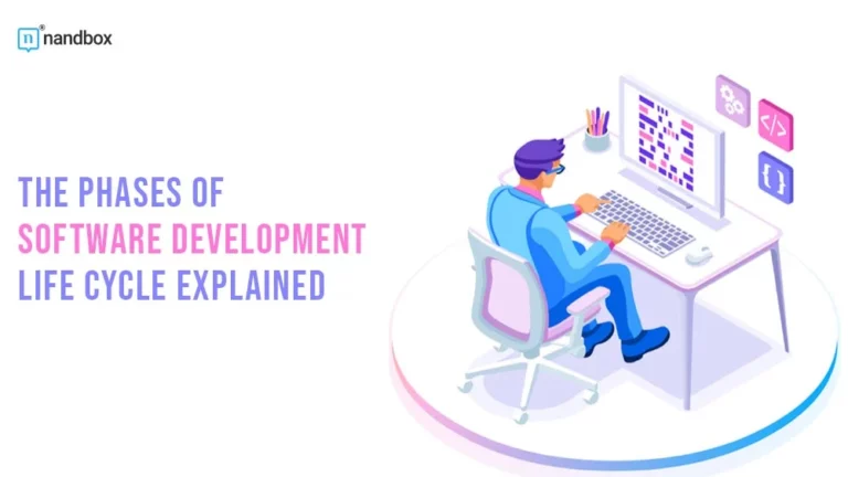 The Phases of Software Development Life Cycle Explained