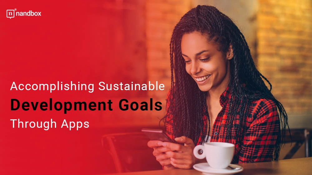 Accomplishing Sustainable Development Goals Through Apps