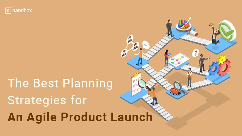 The Best Planning Strategies for An Agile Product Launch