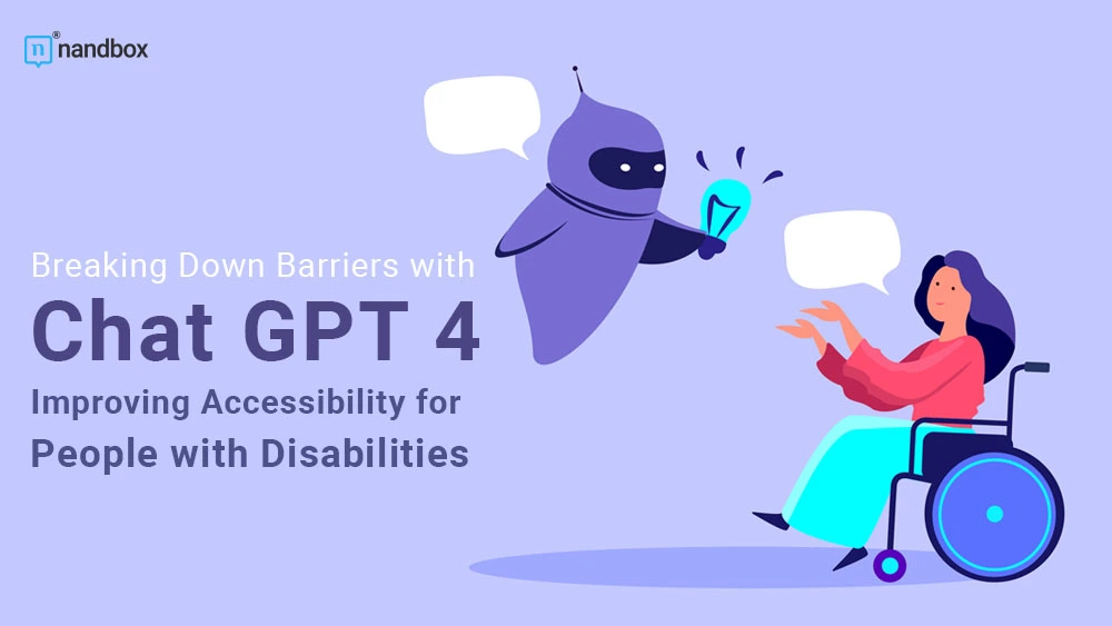 Breaking Down Barriers with Chat GPT 4 Improving Accessibility for People with Disabilities (1)