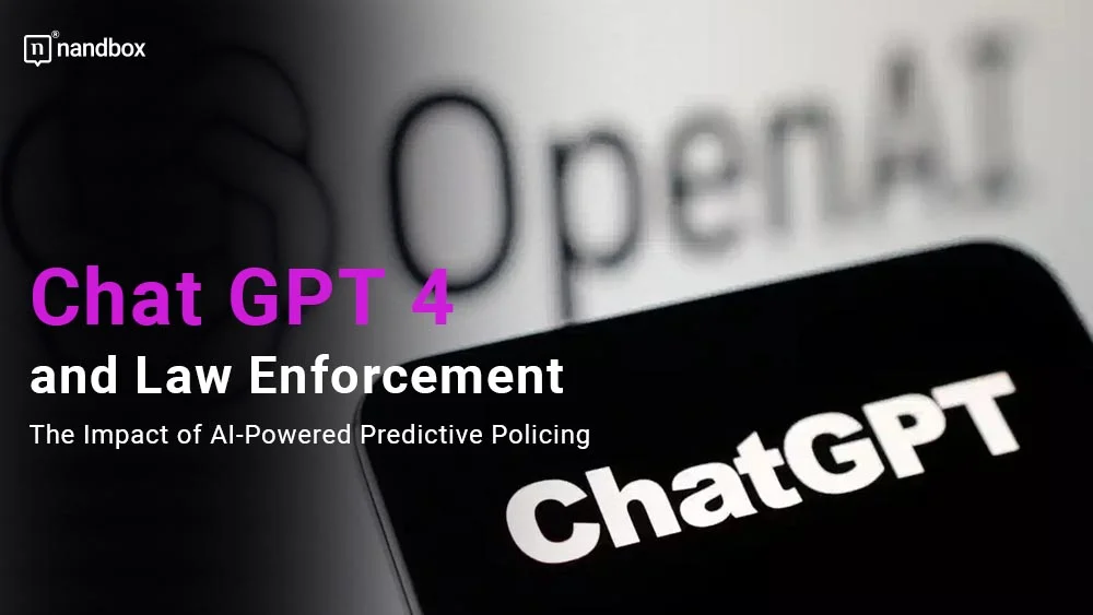 Chat G P T 4 and Law Enforcement The Impact of AI-Powered Predictive Policing