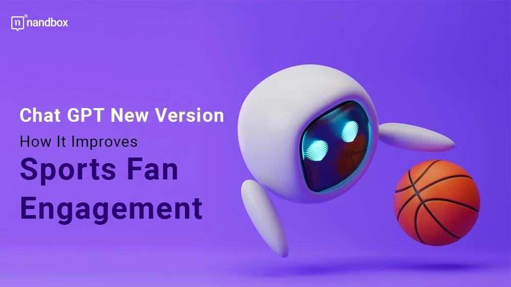 ChatGPT New Version How It Improves Sports Fan Engagement