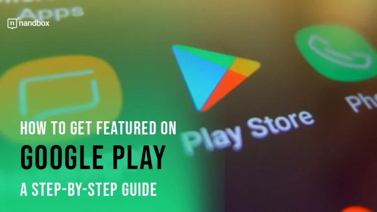 How To Get Featured On Google Play A Step-by-Step Guide