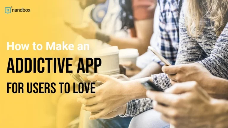 How to Make an Addictive App for Users to Love