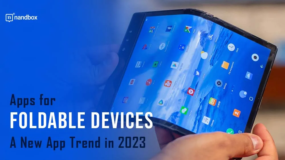 Apps for Foldable Devices A New App Trend in 2023