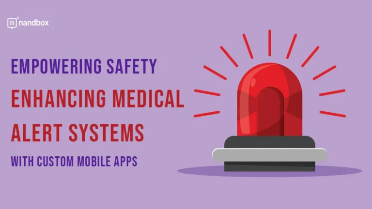Empowering-Safety-Enhancing-Medical-Alert-Systems-with-Custom-Mobile-Apps