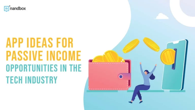 App Ideas for Passive Income Opportunities in the Tech Industry