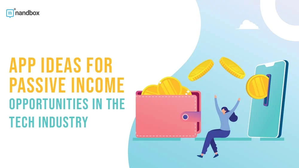 App Ideas for Passive Income Opportunities in the Tech Industry