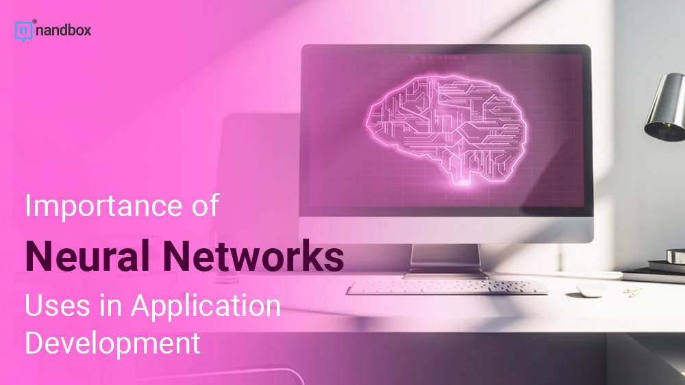 Importance-of-Neural-Networks-Uses-in-Application-Development