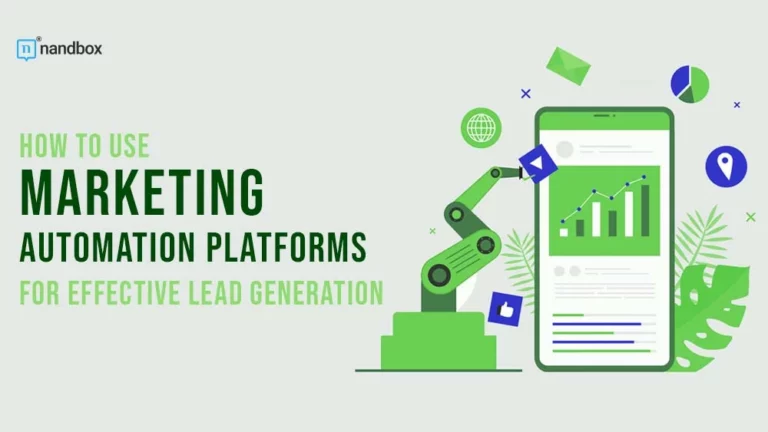How to use Marketing Automation Platforms for Effective Lead Generation