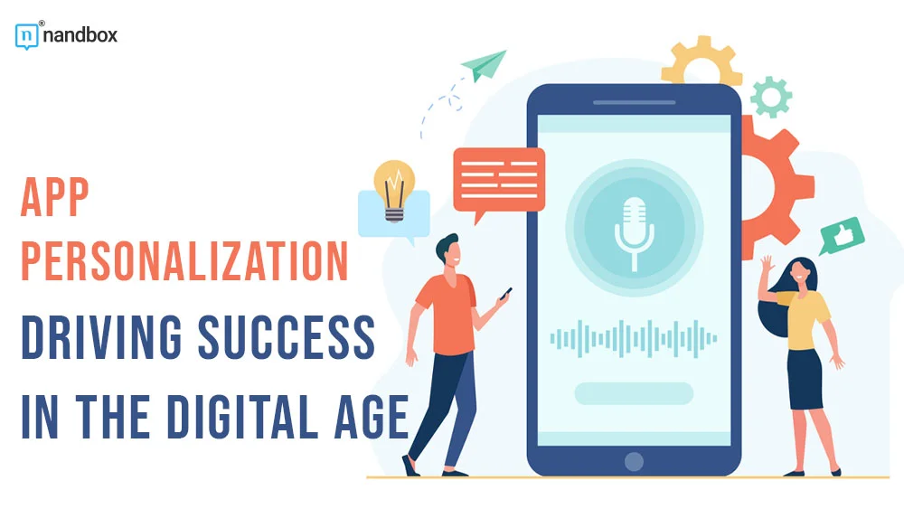 App Personalization Driving Success in the Digital Age