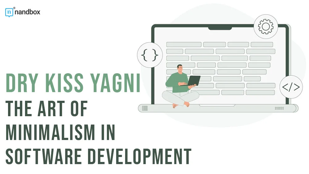 DRY KISS YAGNI The Art of Minimalism in Software Development