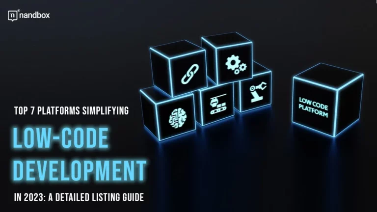 Top 7 Platforms Simplifying Low-code Development in 2023 A Detailed Listing Guide