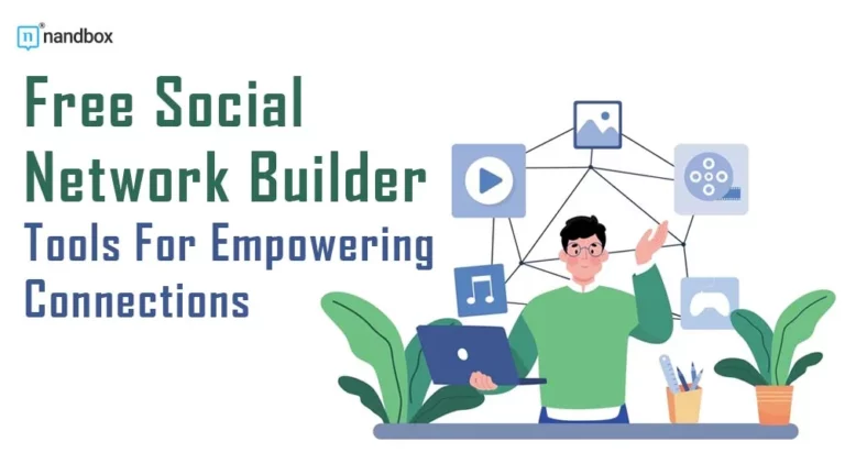 Free Social Network Builder Tools For Empowering Connections