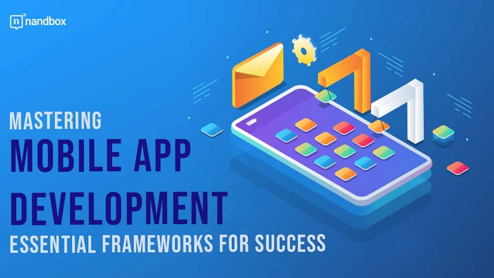 Mastering-Mobile-App-Development-Essential-Frameworks-for-Success