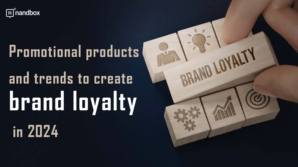 Promotional products and trends to create brand loyalty in 2024