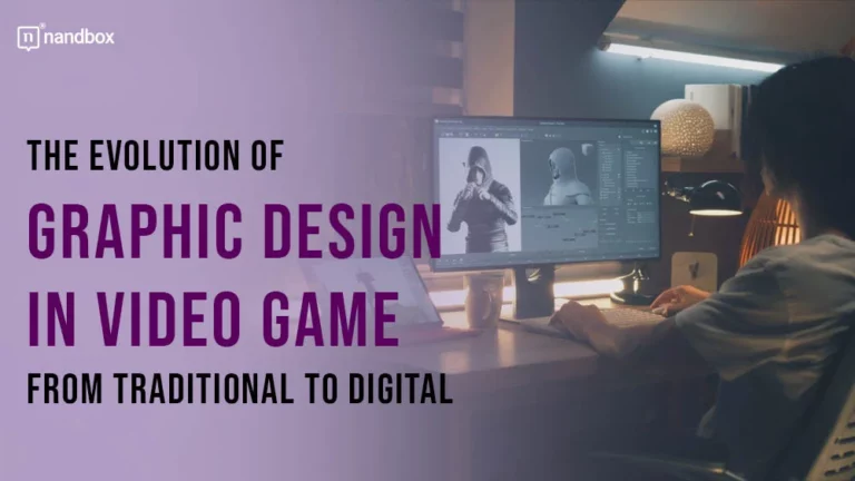 The Evolution of Graphic Design in Video Game From Traditional to Digital