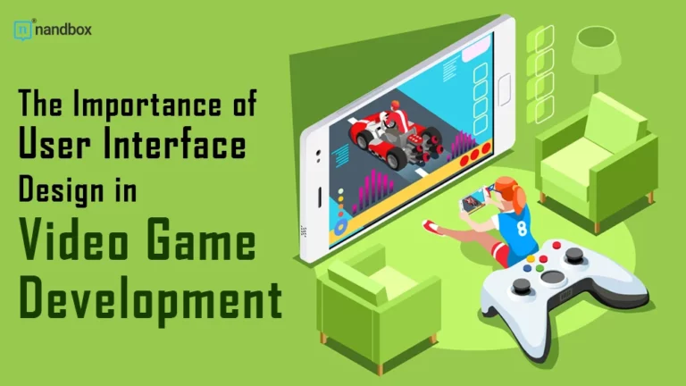 The Importance of User Interface Design in Video Game Development