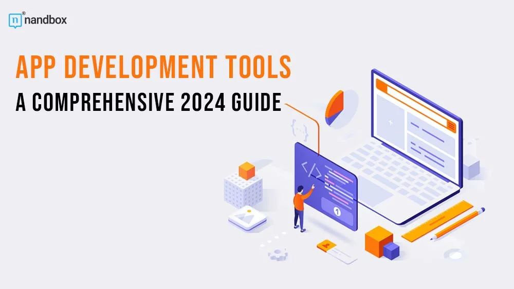 App-Development-Tools-A-Comprehensive-2024-Guide