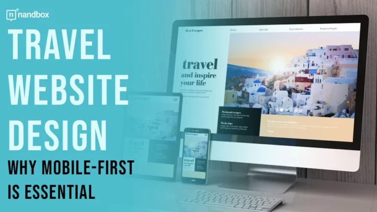 Travel Website Design Why Mobile-First is Essential