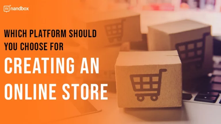 Which Platform Should You Choose for Creating an Online Store