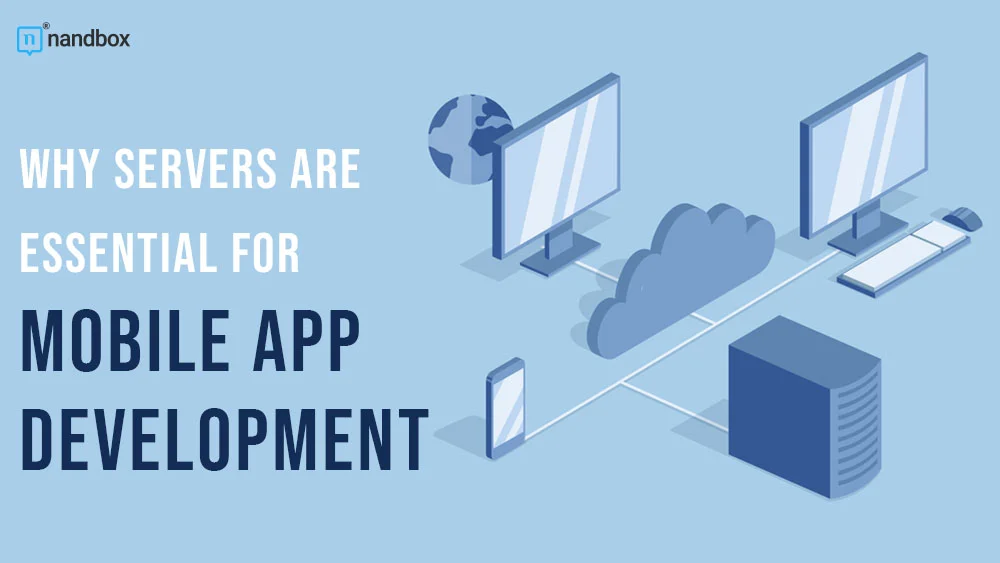 Mobile App Servers: Essential for App Development