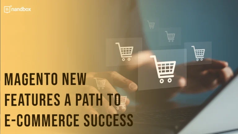 Magento New Features A Path to E-commerce Success 