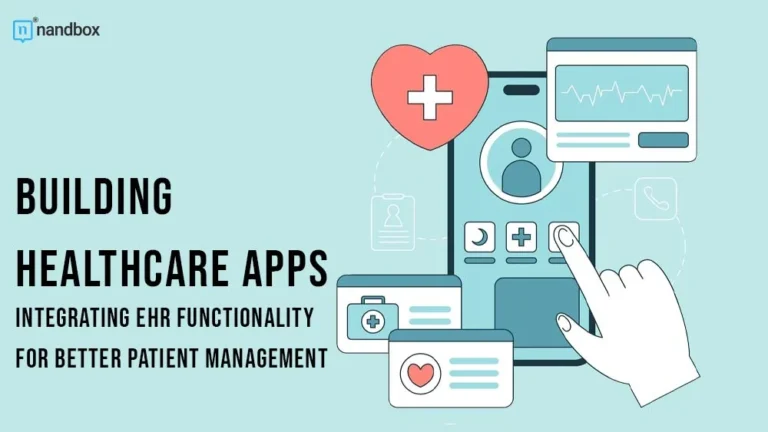 Building Healthcare Apps Integrating EHR Functionality For Better Patient Management