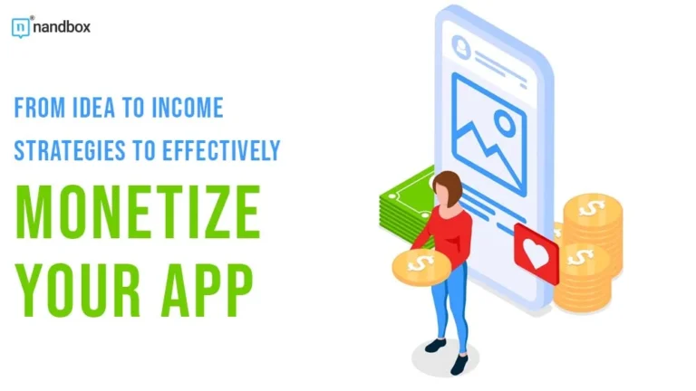 From Idea to Income Strategies to Effectively Monetize Your App