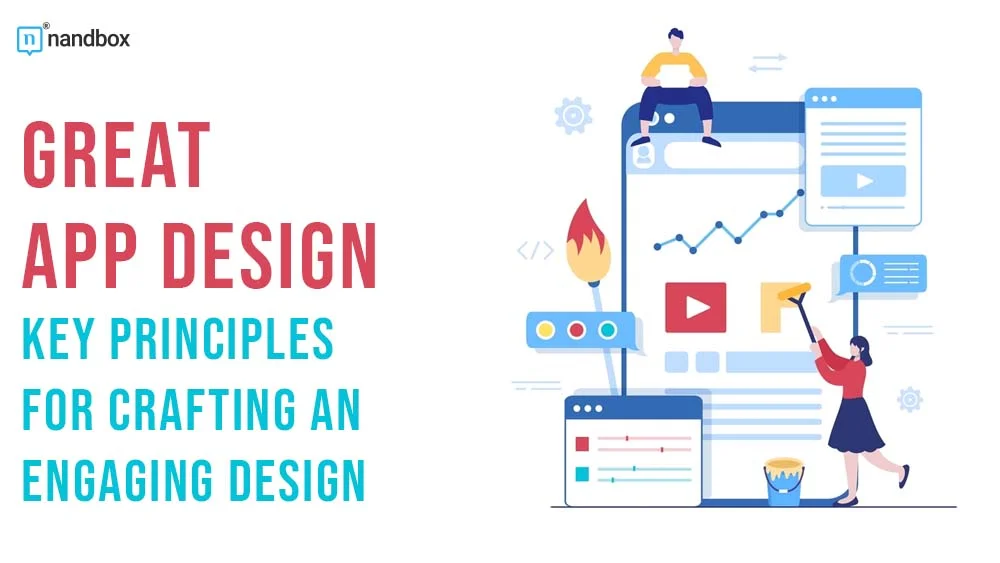 Great App Design Key Principles for Crafting an Engaging Design