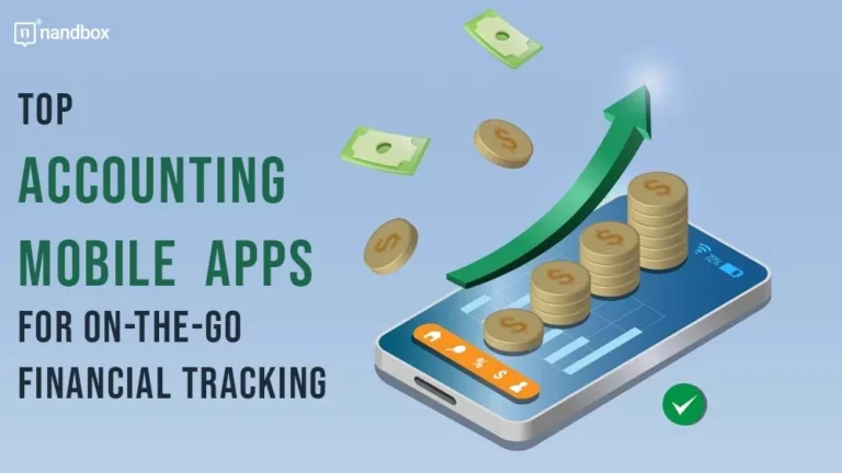 Top Mobile Accounting Apps for On-the-Go Financial Tracking