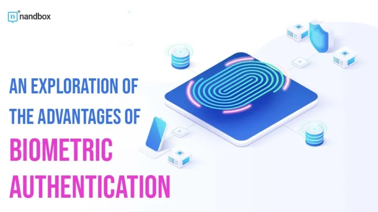 An Exploration of the Advantages of Biometric Authentication 