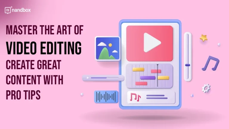 Master the Art of Video Editing Create Great Content with Pro Tips