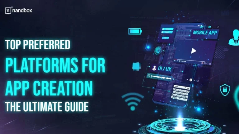 Top Preferred Platforms for App Creation The Ultimate Guide