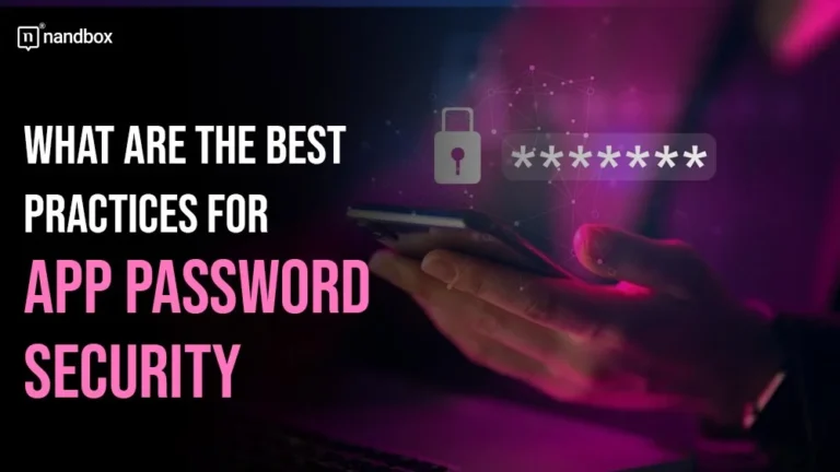 What Are the Best Practices for App Password Security