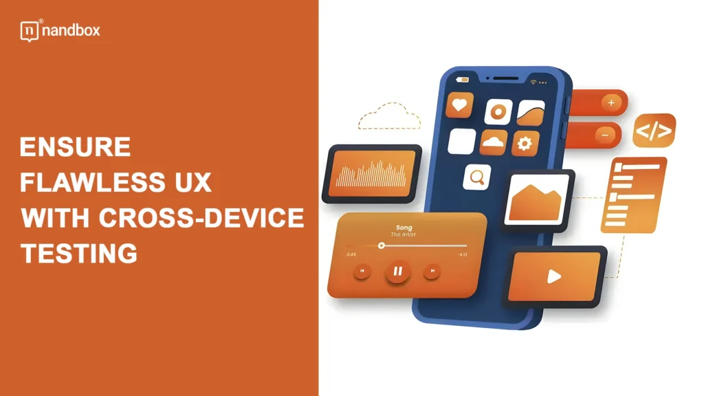 EnsureFlawlessUXwithCross-DeviceTesting