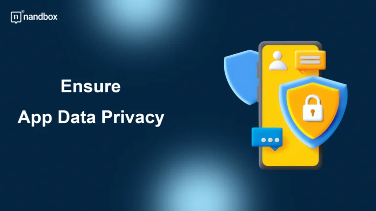 Ensure-App-Data-Privacy-–-Protect-User-Info-&amp-Build-Trust!