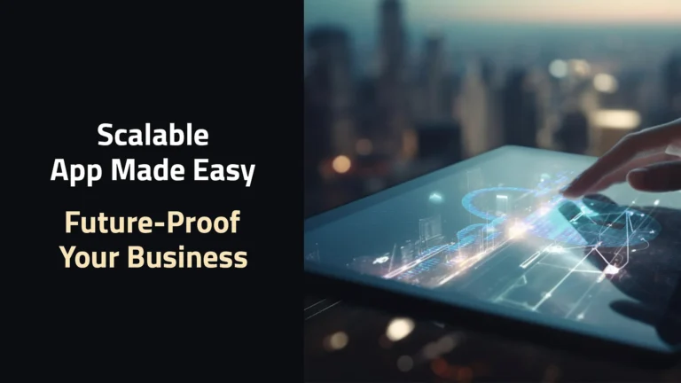 Scalable-App-Made-Easy-Future-Proof-Your-Business!
