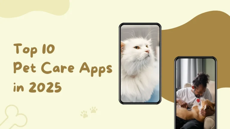 Top 10 Pet Care Apps in 2025 Every Pet Parent Should Have