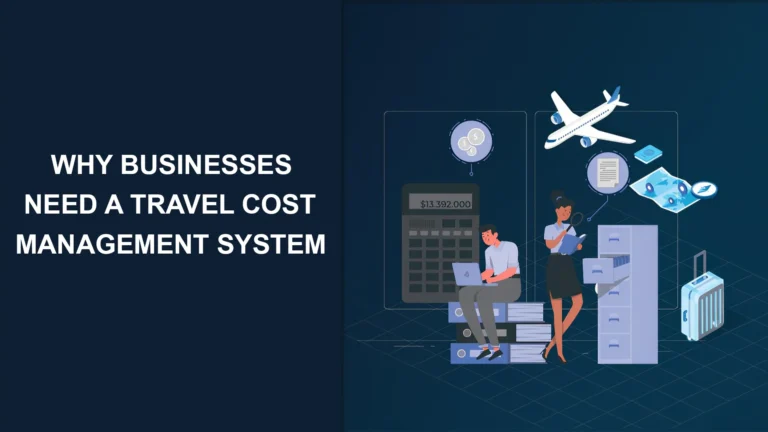 Why-Businesses-Need-a-Travel-Cost-Management-System