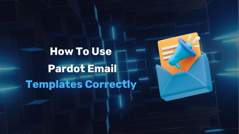 How To Use Pardot Email Templates Correctly_ A Guide