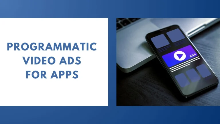 Programmatic Video Ads for Apps_ Monetize Smarter