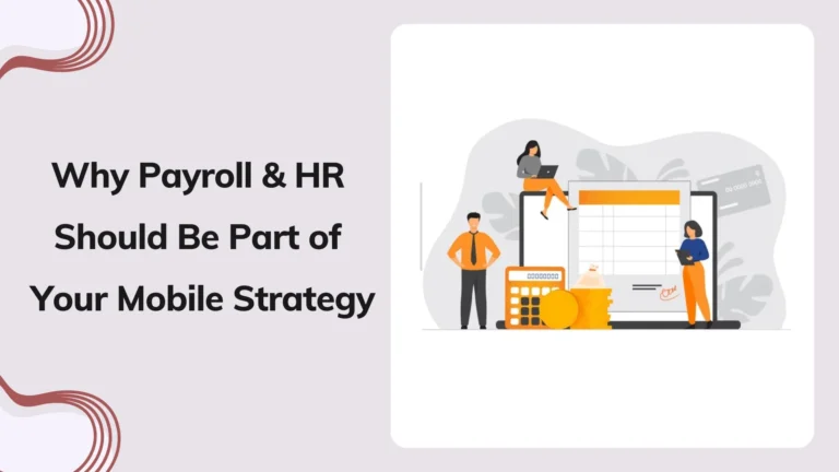 Why Payroll and HR Should Be Part of Your Mobile Strategy