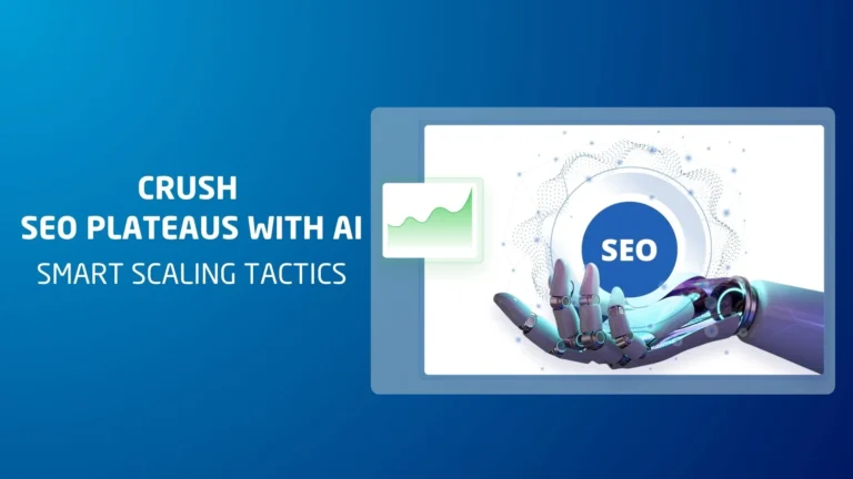 Crush SEO Plateaus with AI_ Smart Scaling Tactics