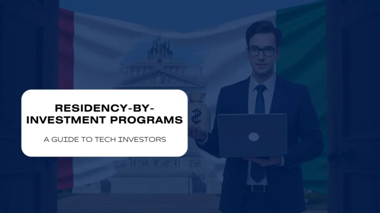 Residency-by-Investment Programs A Guide To Tech Investors.png