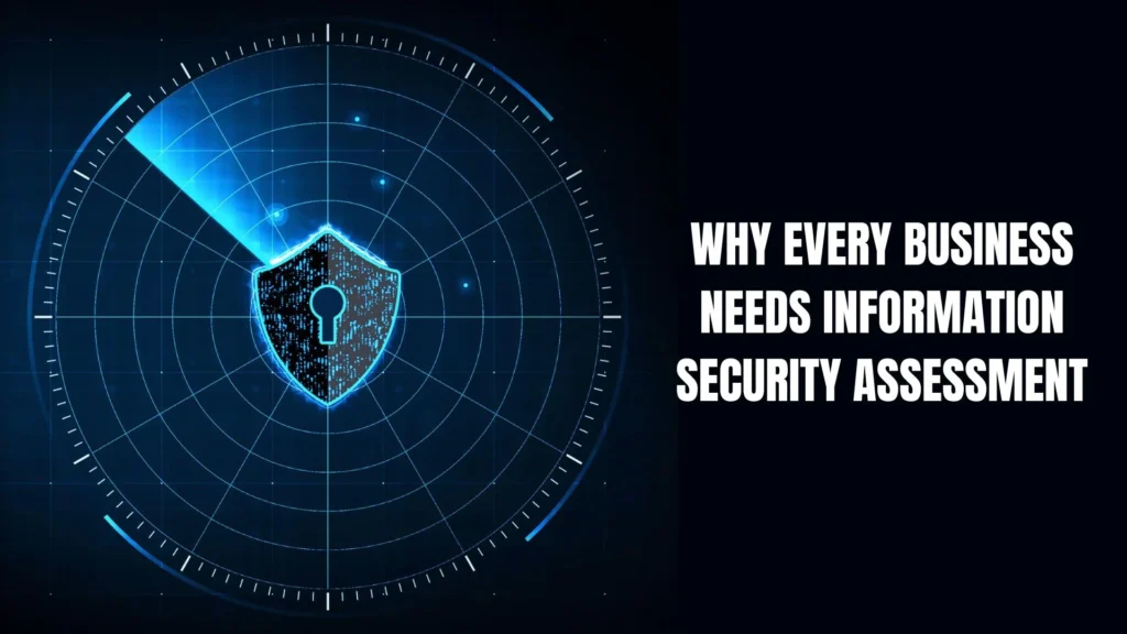 Why Every Business Needs Information Security Assessment.webp